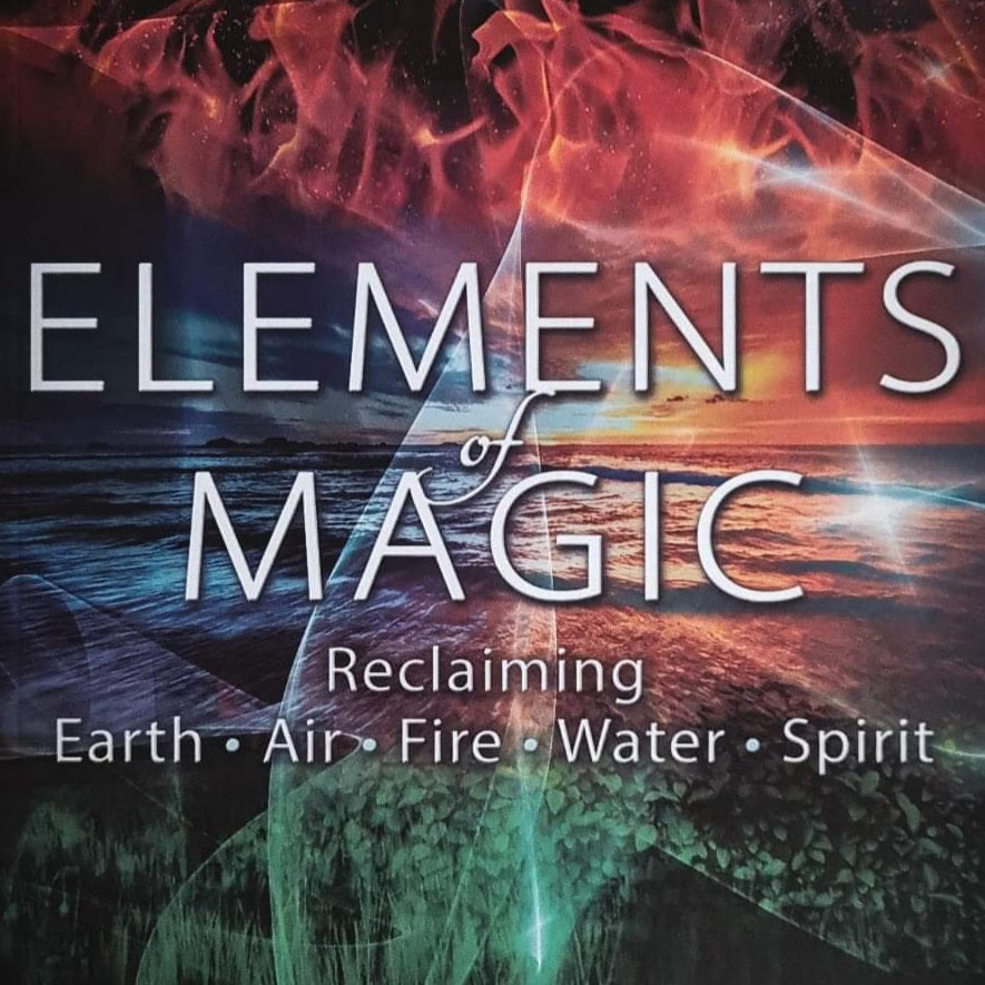 Elements of Magic : Reclaiming Earth, Air, Fire, Water and Spirit